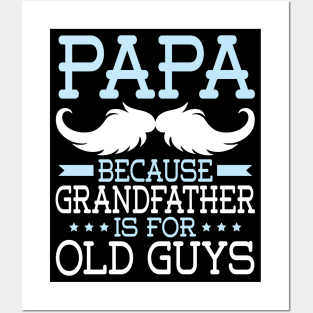 Papa Because Grandfather Is For Old Guys Happy Father Daddy Posters and Art